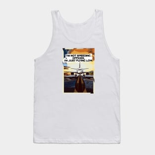 Fasbytes Aviation airplane pilot ‘I’m not speeding officer I’m just flying low’ Tank Top